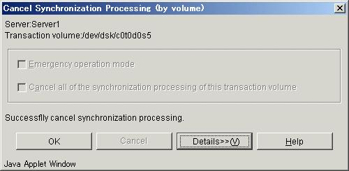 Completion window When Cancel Synchronous Processing is complete, the following window is displayed: Click the [OK] button to redisplay the Transaction Volume list view.