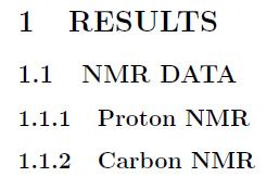 Various commands and Environments: \section{results} \subsection{nmr DATA} \subsubsection{proton NMR} \subsubsection{carbon NMR} \begin{itemize} \item How to make a