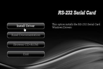 define. 2. No described pins mean standard RS-232 definition. 2.3 Driver Installation 2.3.1 Installation for Windows 1. Insert the provided CD into your disk drive.