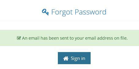 3. You will receive confirmation that an email has been sent to your email address 4. Within a couple minutes you should receive an email with a link to reset the password.