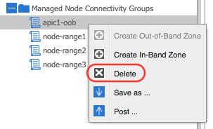 1. Select a Managed Node Connectivity Groups created in OOB Lab 1. (apic1- oob). 1.2. Right Click and Select Delete 1.3. Click on "Yes" to Confirm Delete 1.4.
