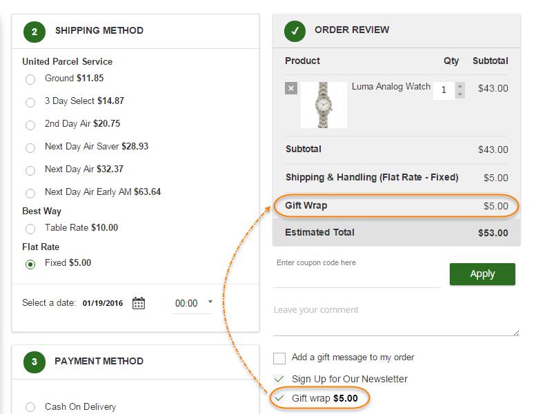 2.9. Gift Wrap You can provide gift-wrap service at checkout and configure its price. After Customers tick option Gift Wrap, a gift-wrap fee will be added, and Estimated Total will be updated. 2.10.