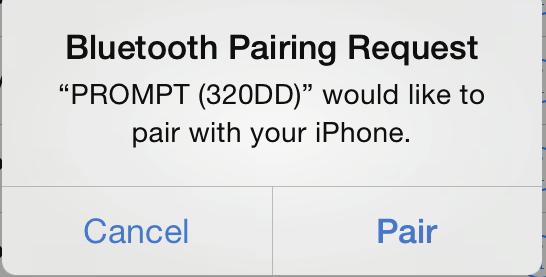 PAIRING THE PROMPT WITH AN IOS DEVICE (IOS7 AND HIGHER) Once you have confirmed that your ios notifications are enabled for your device, you may proceed with pairing the PROMPT via Bluetooth using