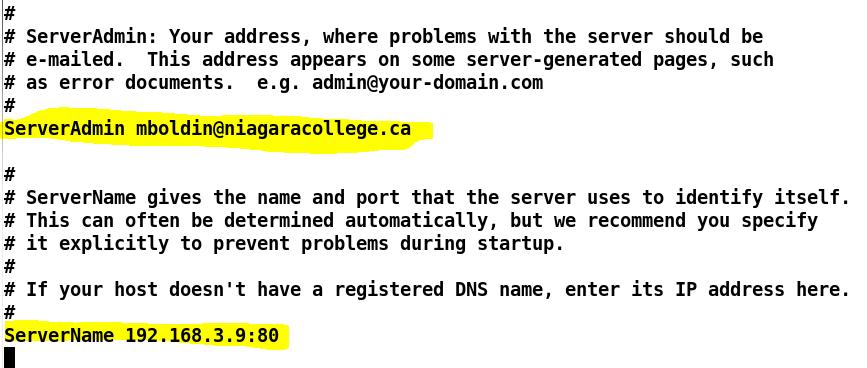 CTEC1863/2017F Lab #11, Part 1 Page 9 of 11 Uncomment the ServerName line, i.e., remove the # at the start of the line if it is commented out, and change the setting to your current IP address.