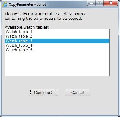 3 Application The script Start the script in the Project Navigator with Accept and execute from the context menu. Select the watch table in the dialog that opens. A multiple selection is not possible.