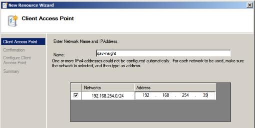 Right-click on Scribe Insight and select Add a resource > 1 Client Access Point. b. Enter a Network Name and IP Address for the Scribe cluster instance.