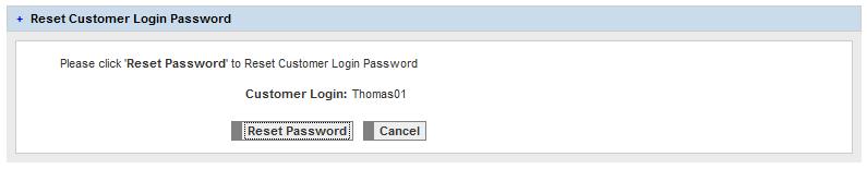 Login and Reset Password This function allows you to access the customer s login ID (so you can advise the customer if they have forgotten and have called in) and also initiate the automated Password