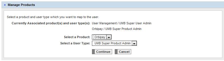 Manage Products This function allows you to assign product related privileges to the user. The screen lists the products and user types currently associated with the selected user.