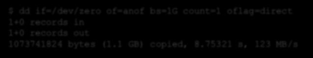17 MB/sec WRITE: $ dd if=/dev/zero of=anof bs=1g count=1 oflag=direct