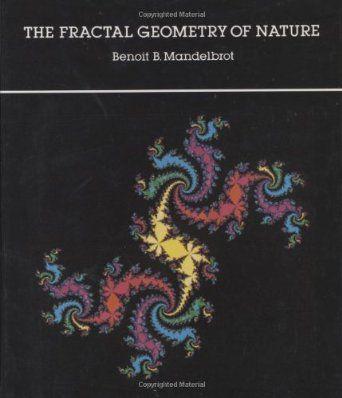 Fractals Benoit B. Mandelbrot, The Fractal Geometry of Nature, W. H.