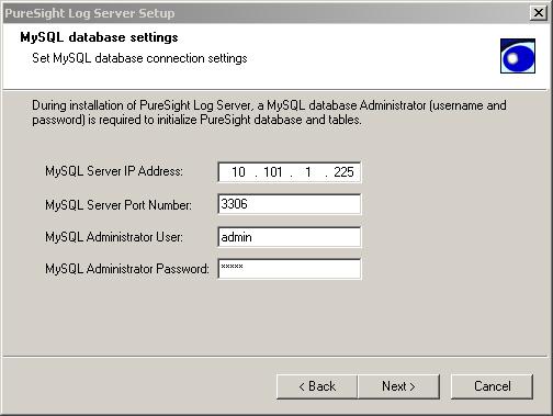 Installing PureSight Log Server on a Windows Platform 3-11 If you selected MySQL Database as the storage type, the MySQL database settings window is displayed: 16 Configure the MySQL database