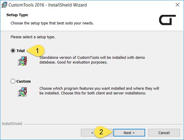 Setup Type: CUSTOMTOOLS offers two type of installations: - The Trial installation is recommended if you are planning to evaluate CUSTOMTOOLS or if you are a new CUSTOMTOOLS user.