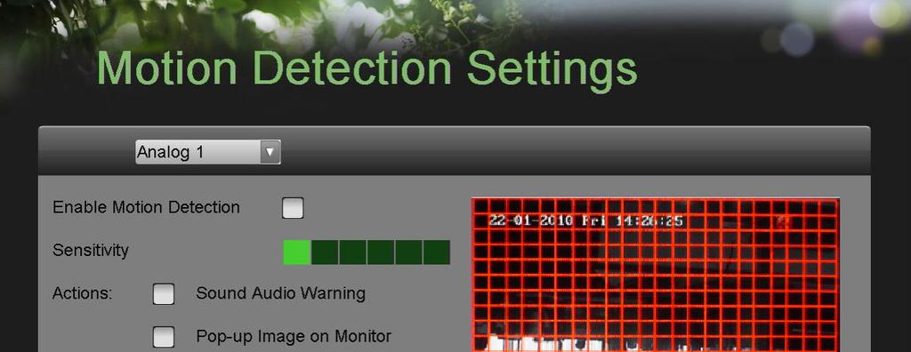 Configuring Alarms and Exceptions Setting Up Motion Detection Set up properly, using motion detected recording will increase the number of days your DVR is able to record.