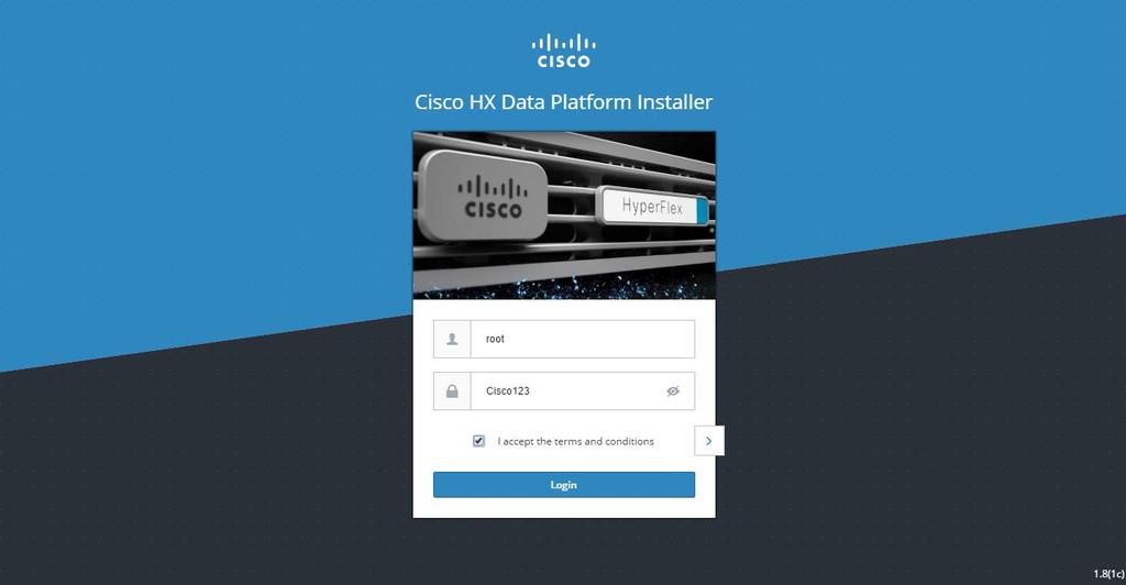 Installation Cisco-HX-Data-Platform-Installer login: To access the HyperFlex installer webpage, complete the following steps: 1.