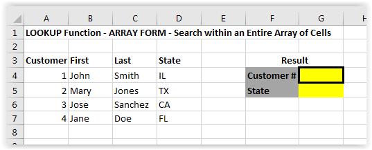 ARRAY FORM BLOCK RANGE EXAMPLE: Search within an array of cells Display the appropriate worksheet: Click on the LOOKUP ARRAY FORM tab The LOOKUP ARRAY FORM worksheet will appear DATA AREA RESULT AREA