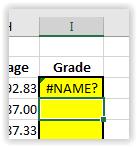 Enter the VLOOKUP function in CELL I3 Click within CELL I3 Type =VLOOKUP(H3,Grades,2) in the Formula Bar and Press ENTER The #NAME? message should appear in CELL I3 The basic purpose of the #NAME?