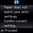 Loading Paper 9. Check the paper size and paper type settings displayed on the control panel. To use the settings, select Confirm using the u or d button, press the OK button, and then go to step 11.