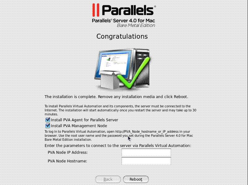 Installing Parallels Server 4.0 for Mac Bare Metal Edition 18 12 Once the installation is complete, the Congratulations window appears.
