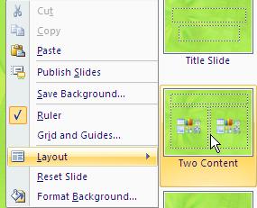LAYOUT To change the layout of a slide: Right-mouse click on the slide,(but not on an