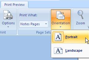 ORIENTATION OF NOTES PAGE OFFICE button > PRINT > PRINT > in the PRINT WHAT drop down box (at bottom), select: NOTES PAGES Hit the
