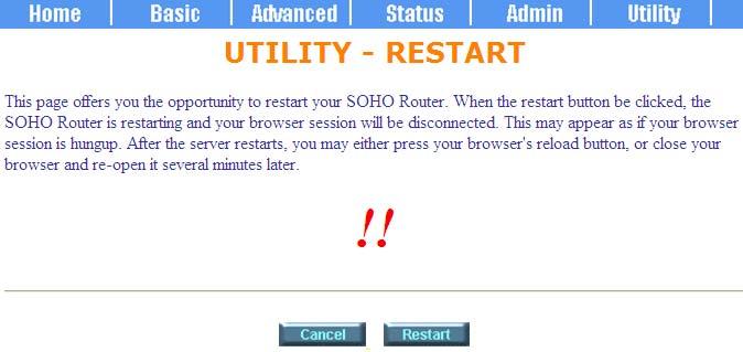 7.6 Restart To restart the router, click the RESTART in UTILITY. Press Restart to reboot the router.