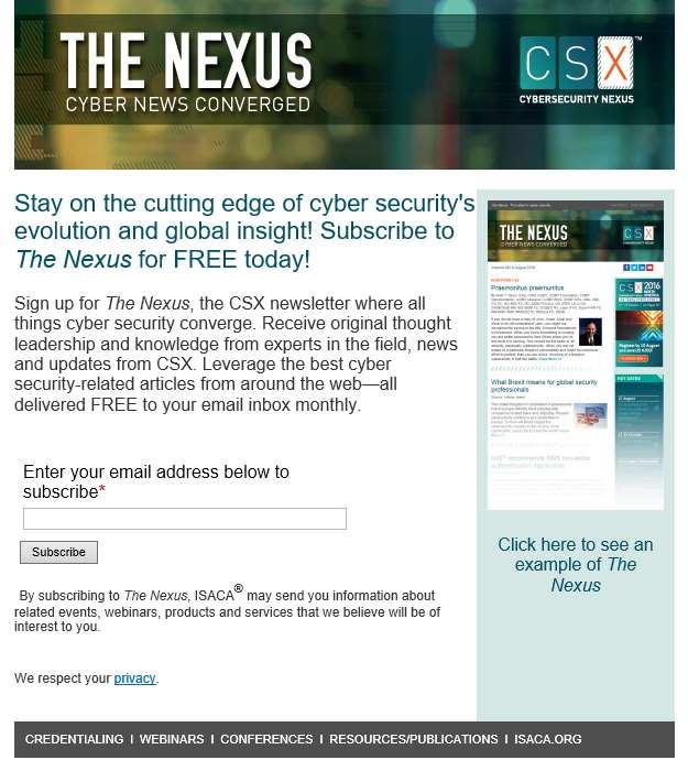 SUBSCRIBE TO THE NEXUS http://www.pages01.net/isaca/csx_forms/csx_newsletter/?