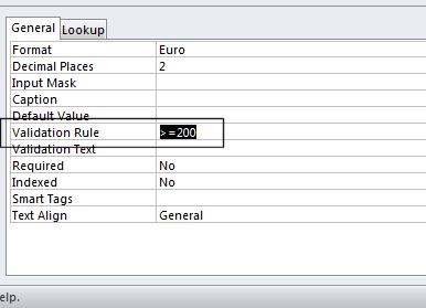 Select the Price field. Click within the Validation Rule line and type in: >=200 Press the Enter key.