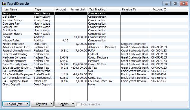 Page28 Payroll Setup The QuickBooks payroll service is turned on by default. Payroll Items This item list is a list of all of the items/expenses that affect payroll the Payroll Item List.