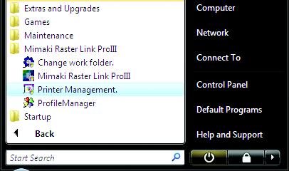Starting printer management 1 In Windows select [Start] - [All Programs] - [Mimaki Raster Link ProIII] - [Printer Management.]. Select 2 User Account Control screen is displayed.