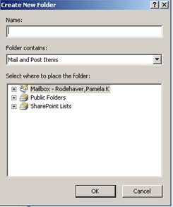 Create a Folder 15. Right click on Mailbox-(your name). A list displays. 16. Select New Folder.