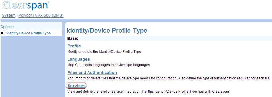 SERVICES After the Profile Type has been saved, edit the Polycom Device Profile Type which brings up the Identity/Device