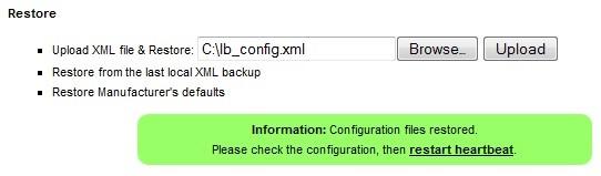 Maintenance Backup & Restore Backup Download XML configuration file allows the load balancer's configuration file to be downloaded and saved where required.