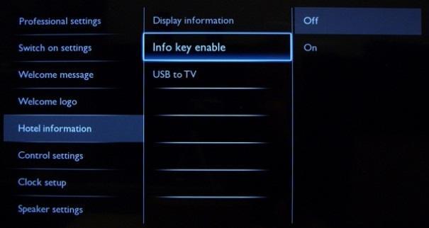 [Info key enable] Enables the possibility to see Hotel Info by pressing the Info button on the remote control. [USB to TV] This option uploads the pictures used for Hotel Info in to the TV.
