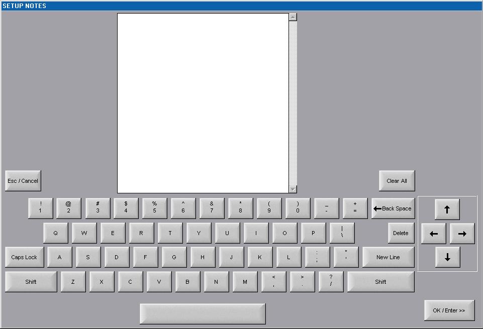 POP-UP KEYBOARD GENERAL INFORMATION The Pop-up Keyboard is a special feature of the Shear Control software specifically designed for easy entry of characters using a Touchscreen instead of a keyboard.