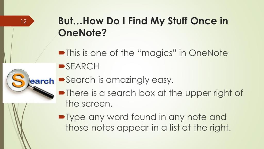 Searching for your notes is one of the best and easiest things to do and this makes OneNote so valuable.