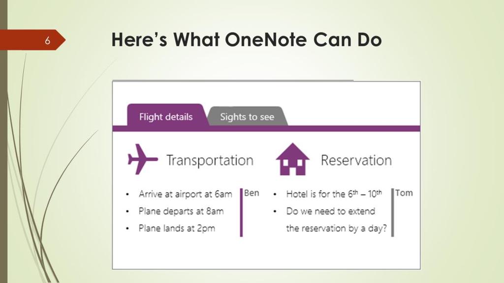 Clip information from websites and make them go directly to OneNote Use tables just like Microsoft Word tables Create free form designs or notes Share notes with