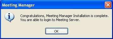 6 Click the [OK] button when the dialog below is displayed. Meeting Manager installation is complete.