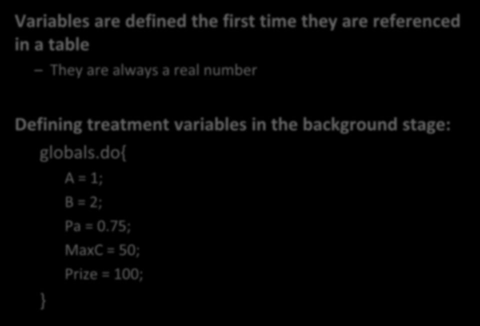 Creating variables Variables are defined the first time they are referenced in a table They are always a real