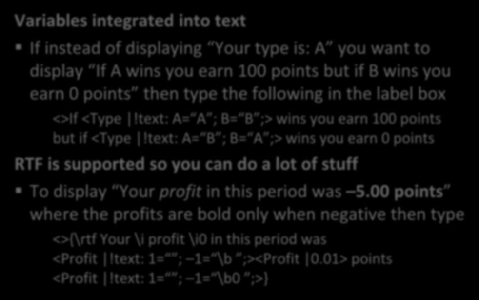 Input and output of variables Variables integrated into text If instead of displaying Your type is: A you want to display If A wins you earn 100 points but if B wins you earn 0 points then type the