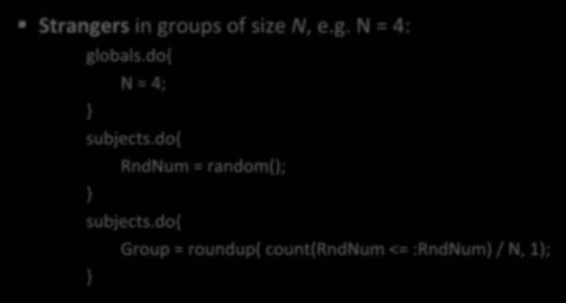 Common matching protocols Strangers in groups of size N, e.g. N = 4: globals.