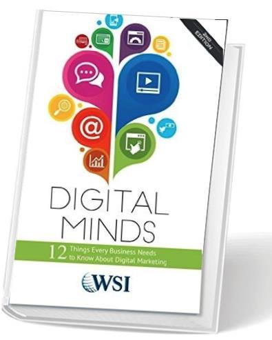 Digital Minds: 12 Things Every Business Needs to Know About Digital Marketing You re Going To Want To Read Our Book We wrote a book that you re going to want to read.
