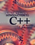 Textbook A Project Based Introduction to C++, Terence Soule, Kendall-Hunt,