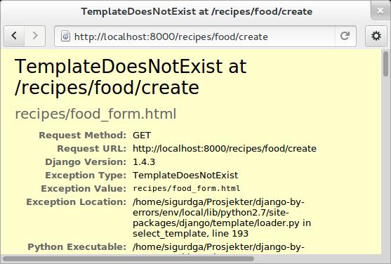 The error message tells us that recipes/food_form.html is missing. Create it and make it look similar to the other two templates, but with a form added to it: {% extends "base.