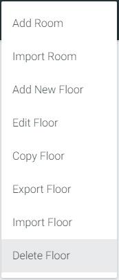 Sites Delete 1. Select Delete Floor from the drop down list. A pop-up window will appear to confirm deletion.