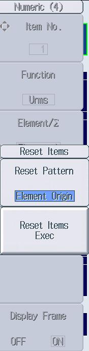 6.3 Changing the Displayed Items on the 4 Items, 8 Items, and 16 Items Displays Reset Items Menu Press the Reset Items soft key to display the following menu.