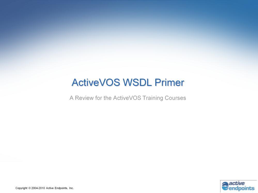 This presentation is a primer on WSDL. It s part of our series to help prepare you for creating BPEL projects.