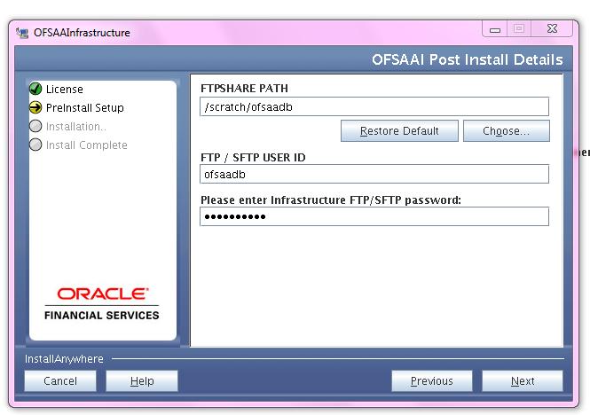 The OFSAAI Post Install Details window is displayed. Figure 42. OFSAAI Post Install Details 37. Enter the FTPSHARE Path. This is same as the OFSAA Staging/ Metadata Repository Directory. 38.