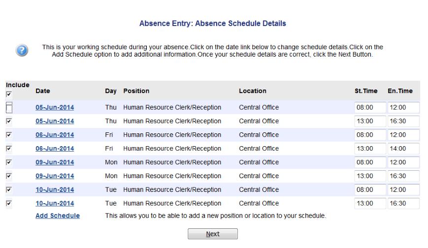 Absence Entry: Absence Schedule Details On this page you will indicate what your schedule will be during your absence. ADS requires your position, location, and hours for each day of your absence.