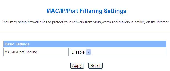 4.3.5 Firewall 4.3.5.1 MAC/IP/Port Filtering Item MAC/IP/Port Filtering Description Select Enable or Disable the MAC/IP/Port Filtering function.