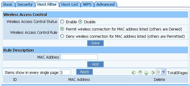 To disable Wireless Access Control Status, keep the default setting Disable Please select enable if you want to configure Wireless Access Control, then you can follow the following steps to set: 1.